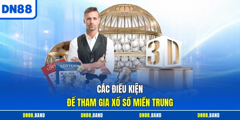 Các điều kiện để tham gia xổ số miền trung